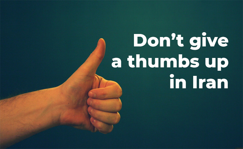 tips for tourists in Iran - No thumbs up
