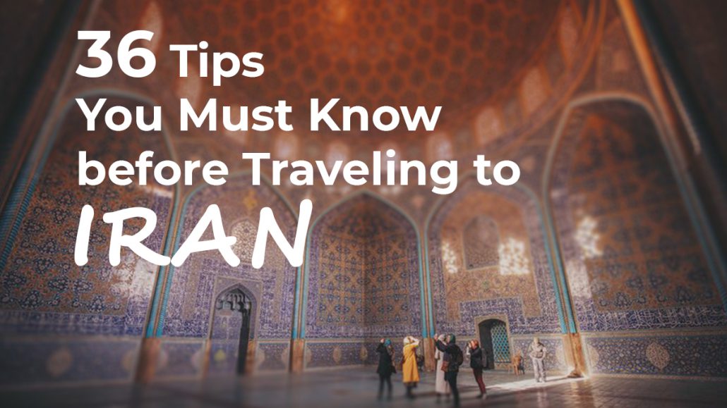 36 Tips You Must Know before Travelling to IRAN - an ultimate guide to Iran